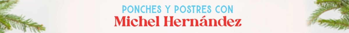 Ponches y postres con Michel Hernández