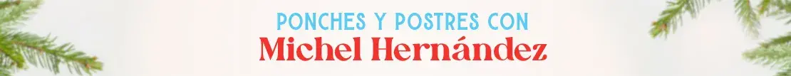 Ponches y postres con Michel Hernández